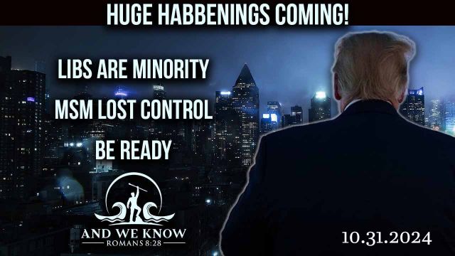 And We Know 10.31.24: Trump Returns, Jan. 6th Plans Gone Mad, Election Results Out on MSM